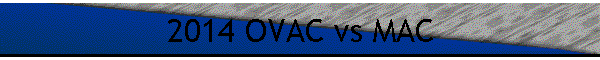 2014 OVAC vs MAC